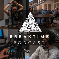 The "Brotime" Podcast | The BreakTime Podcast EP 16