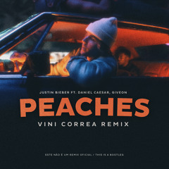 Justin Bieber - Peaches (Vini Correa Remix) [Free Download]