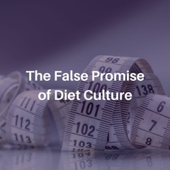 Weight Stories: The False Promise of Diet Culture