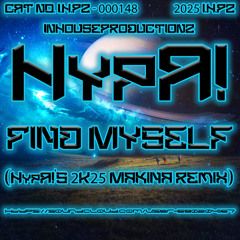 HypA! - Find Myself (HypA!'s 2K25 Makina Remix)[24 BiT MASTER 1]