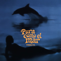 YORBLUNS  - Pura Como El Mar - inedit