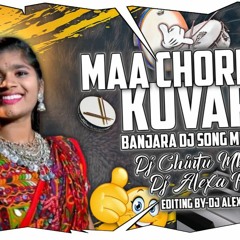 MAA CHORI CHU KUVARI BANJARA DJ SONG || DJ CHINTU MBNR AND DJ ALEXA PCT || RENU RATHOD SONGS