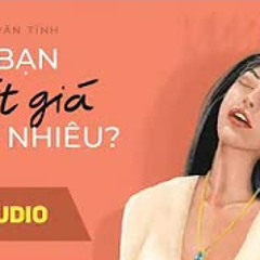 [Sách Nói] Bạn Đắt Giá Bao Nhiêu - Vãn Tình