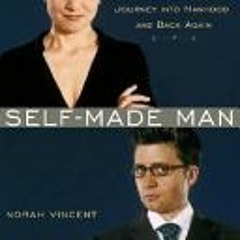 [Download PDF/Epub] Self-Made Man: One Woman's Journey Into Manhood and Back Again - Norah Vincent
