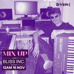 Bliss Inc. - Triple J Mix Up - 16 November 2025