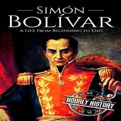 FREE KINDLE 📬 Simón Bolívar: A Life from Beginning to End by  Hourly History,Matthew