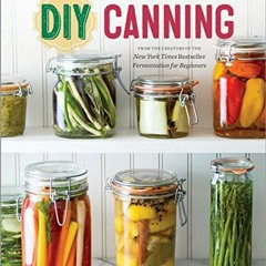 DIY Canning: Over 100 Small-Batch Recipes for All Seasons (English Edition) | PDFREE