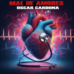 " Mal De Amores " Oscar Cardona