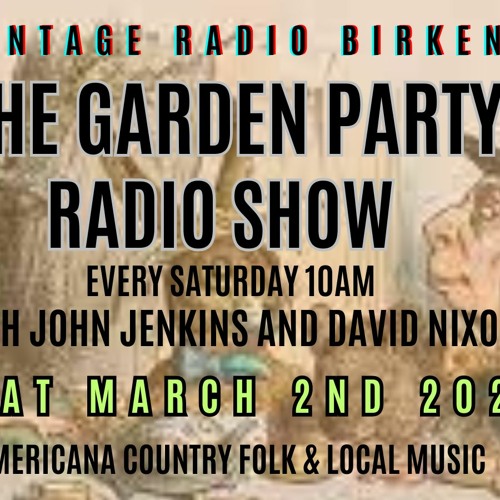 The Garden Party Radio Show Vintage Radio 2nd March 2024