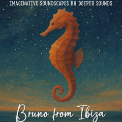 BRUNO FROM IBIZA -  DEEPER SOUNDS  (Dowtempo session)