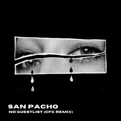San Pacho - No Guestlist (CFC Remix) [FREE DOWNLOAD]