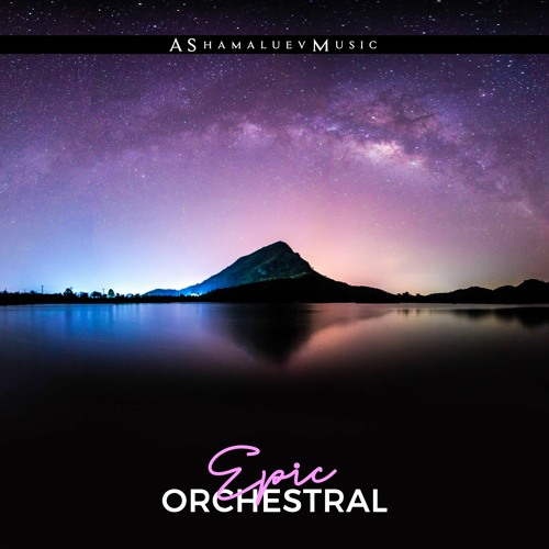 Stream Epic Orchestral - Cinematic Background Music For Videos & Films  (DOWNLOAD MP3) by AShamaluevMusic | Listen online for free on SoundCloud
