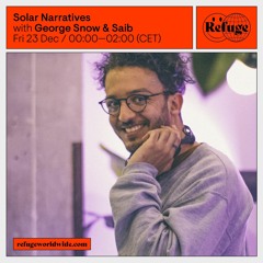 Solar Narratives w/ Saib @Refuge Worldwide - 24/12/2022