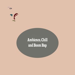 Ambience, Chill and Boom Bap