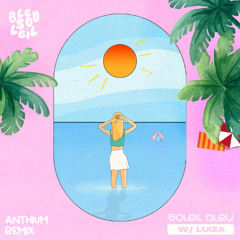 Bleu Soleil & Luiza - Soleil Bleu (Anthium - Remix)