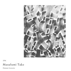 Human Lessons #094 - Masafumi Take
