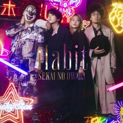 SEKAI NO OWARI - Habit (KEI Remix)