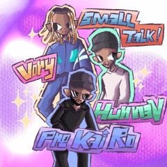 SMALL TALK - VORY & Pre Kai Ro & HunnaV [ Slowed + Reverb]