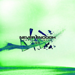 Never Enough (feat. Of Virtue)