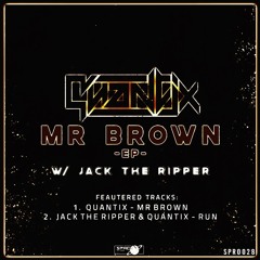 Quantix - Mr Brown (OUT NOW)