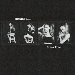 Ariana Grande - Break Free (Console Remix)