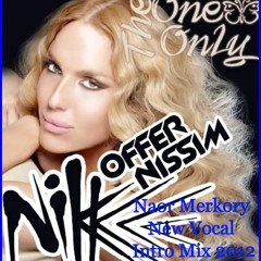 The One And Only - Offer Nissim Ft. Nikka (Naor Merkory New Intro Vocal Mix 2012)