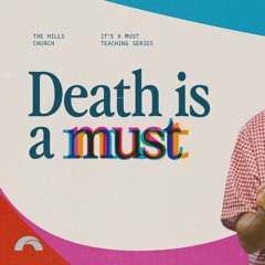 Death Is A Must | Series: It's A Must | Rick Atchley