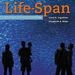[ACCESS] [EPUB KINDLE PDF EBOOK] Life-Span Human Development by  Carol K. Sigelman &  Elizabeth A. R