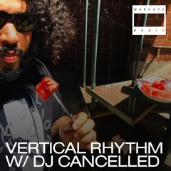 Vertical Rhythm With DJ Cancelled - Margate Radio - June 2024