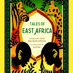 Full PDF Tales of East Africa: (African Folklore Book for Teens and Adults, Illustrated