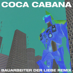 Coca Cabana (Bauarbeiter der Liebe Remix)
