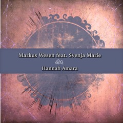 Markus Wesen feat. Svenja Marie - Hannah Amara