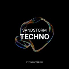 Sandstorm Techno (Ft. Vincent pod Mix)