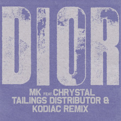 MK - Dior feat. Chrystal (Kodiac & Tailings Distributor Remix)