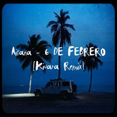 Aitana - 6 DE FEBRERO (Kivara Remix)
