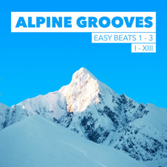 Alpine Grooves 1 - 13   Easy Beats 1 -3 | Kristallhütte | Zillertal