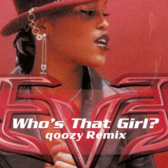 Eve - Who´s That Girl? (qoozy Remix)