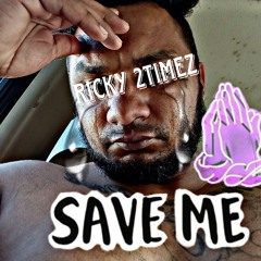 Ricky 2timez - save me