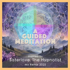 Guided Meditation-Sisterlove-The Hypnotist-Remix