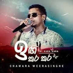Igi Kara Kara - Chamara Weerasinghe