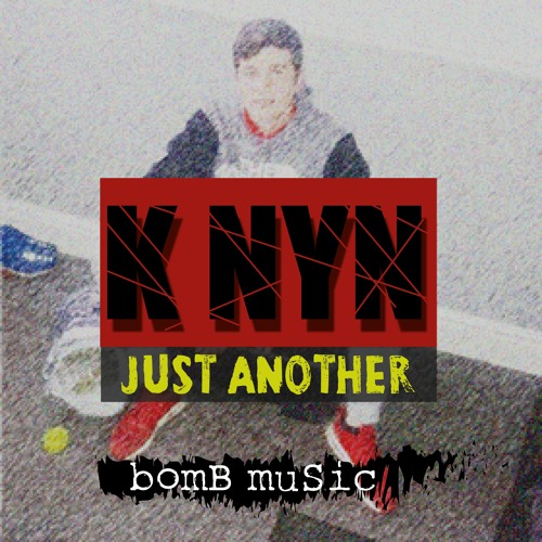 Just Another (Ft. K NYN)