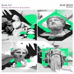 Burak Clit - Missing (The Distance & Igi Remix)Blue White Music