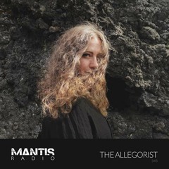 Mantis Radio 345 - The Allegorist