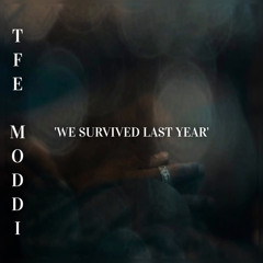 We Survived Last Year - @theonlytfemoddi