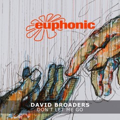David Broaders - Don't Let Me Go [Euphonic]