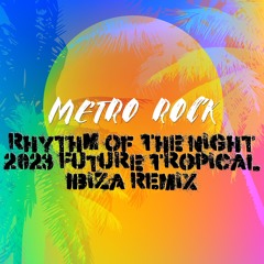 Rhythm of the Night (2023 Future Tropical Ibiza Remix)