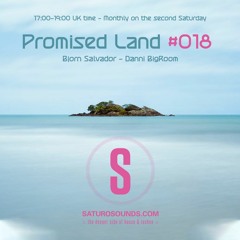 Promised Land 018 - 05/13/2023 - Bjorn Salvador & Danni Bigroom - Saturo Sounds