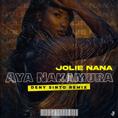 Aya Nakamura- Jolie Nana (Deny Sinto Remix)