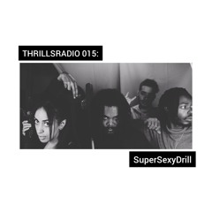 THRILLSRADIO 015: SuperSexyDrill