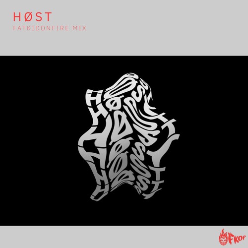 HØST x FatKidOnFire (FKOF Sessions 05/22) mix